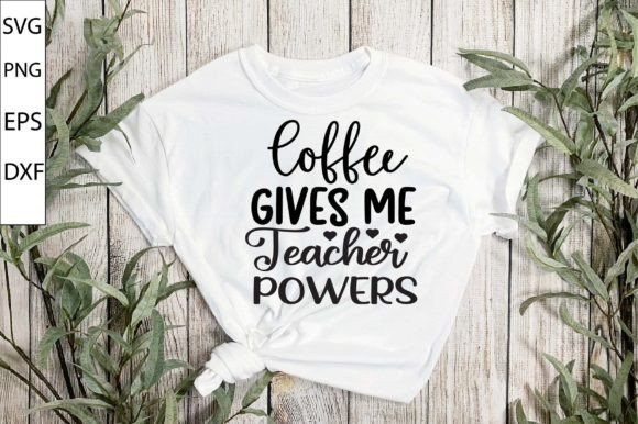COFFEE GIVE ME TEACHER POWERS SVG DESIGN
