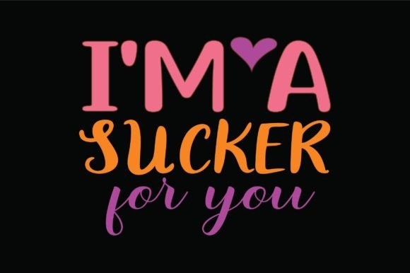 I'm a Sucker for You Graphics and Crafts
