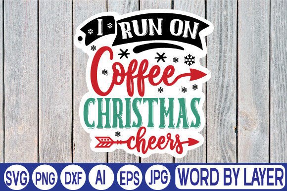 I Run on Coffee Christmas Cheers Graphics