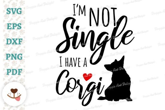 I’m Not Single, I Have a Corgi Graphics