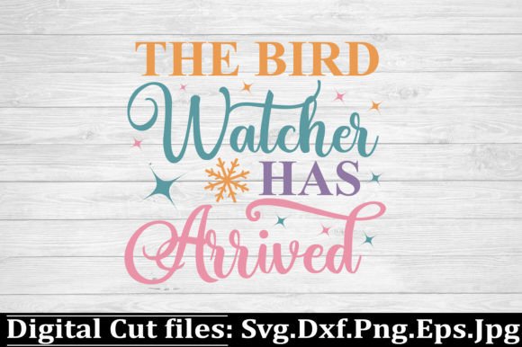 The Bird Watcher Has Arrived Svg: Graphics for Crafts